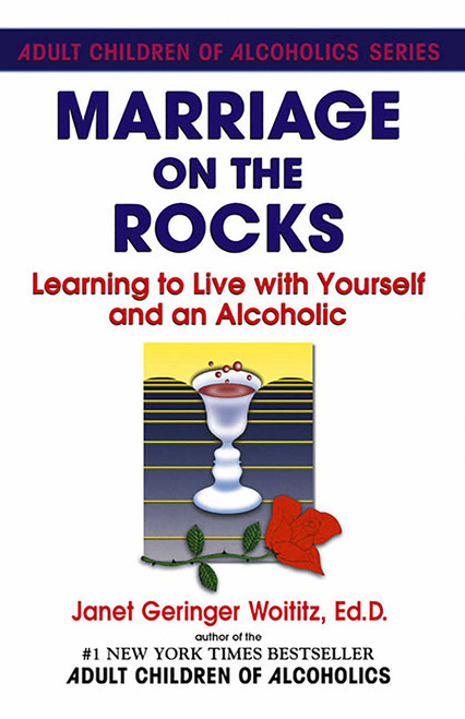 Marriage On The Rocks (Learning to Live with Yourself and an Alcoholic) by Janet   G. Woititz, 9780932194176