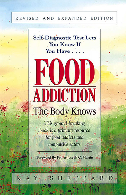 Food Addiction (The Body Knows: Revised & Expanded Edition  by Kay Sheppard) by Kay Sheppard, 9781558742765