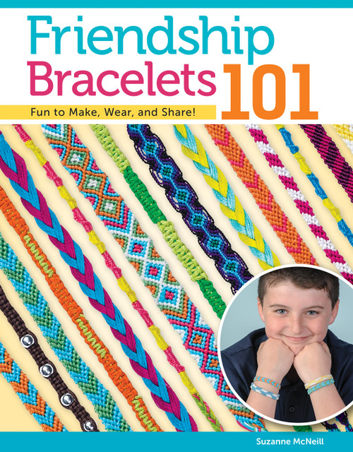 Friendship Bracelets 101 (Fun to Make, Wear, and Share!) by Suzanne McNeill, 9781574212129