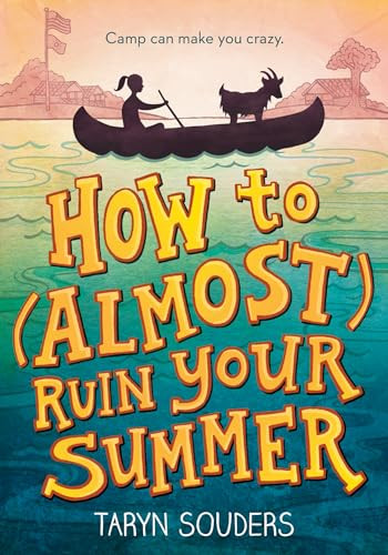 How to (Almost) Ruin Your Summer by Taryn Souders, 9781492637745
