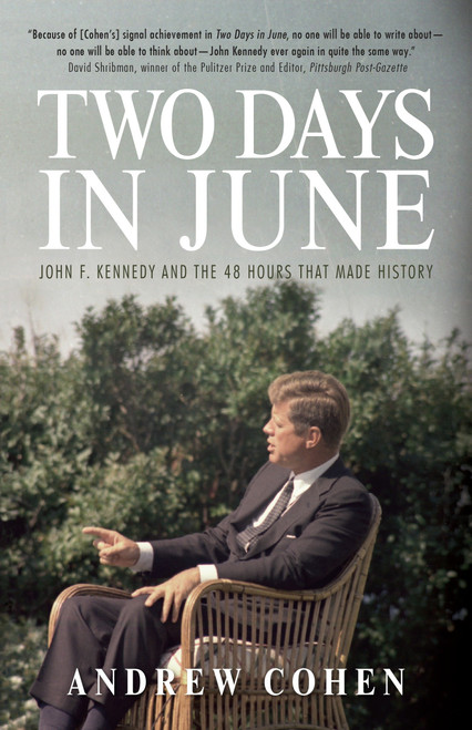 Two Days in June (John F. Kennedy and the 48 Hours that Made History) by Andrew Cohen, 9780771023897