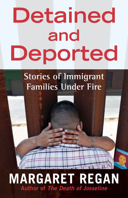 Detained and Deported (Stories of Immigrant Families Under Fire) - 9780807079836 by Margaret Regan, 9780807079836