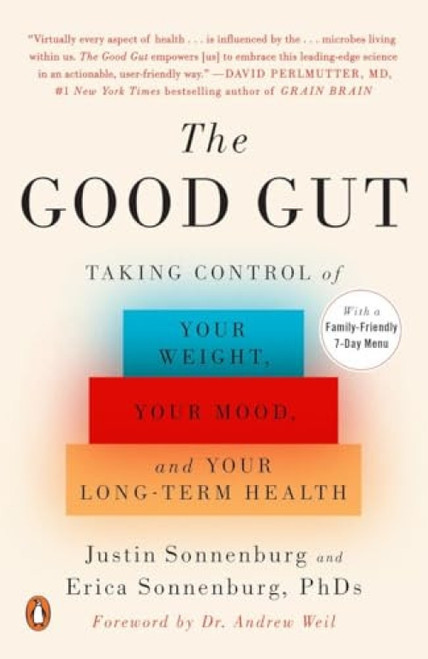 The Good Gut (Taking Control of Your Weight, Your Mood, and Your Long-term Health) - 9780143108085 by Justin Sonnenburg, Erica Sonnenburg, Andrew Weil, M.D.