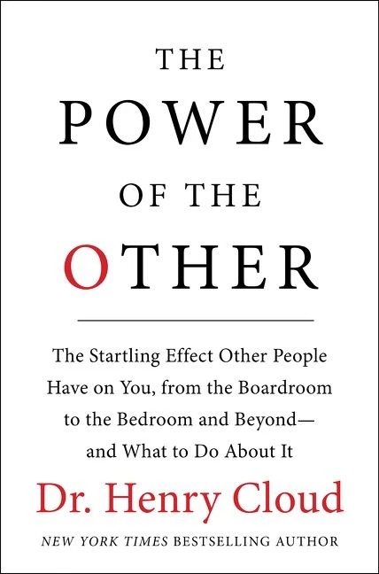 The Power of the Other (The startling effect other people have on you, from the boardroom to the bedroom and beyond-and what to do about it) by Henry Cloud, 9780061777141