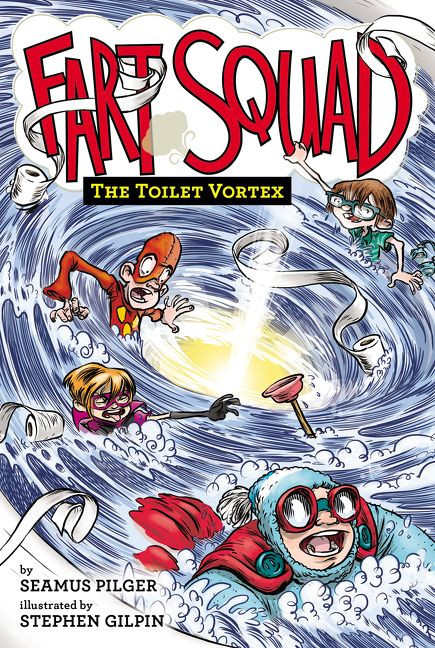 Fart Squad #4: The Toilet Vortex - 9780062290519 by Seamus Pilger, Stephen Gilpin, 9780062290519