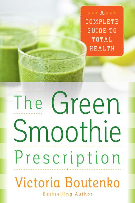 The Green Smoothie Prescription (A Complete Guide to Total Health) - 9780062336545 by Victoria Boutenko, 9780062336545