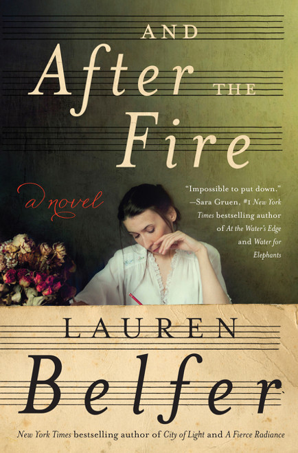 And After the Fire (A Novel) by Lauren Belfer, 9780062428516