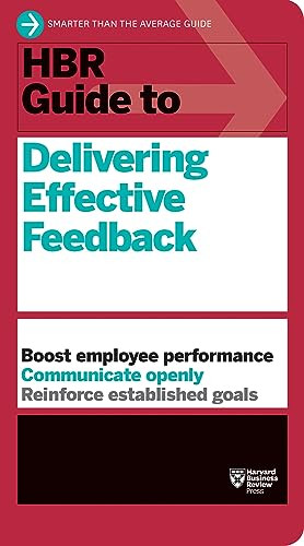 HBR Guide to Delivering Effective Feedback (HBR Guide Series) by Harvard Business Review, 9781633691643