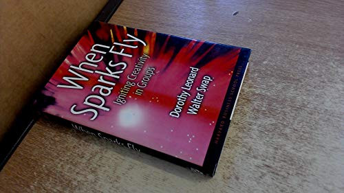 When Sparks Fly (Igniting Creativity in Groups) by Dorothy Leonard-Barton, Walter C. Swap, 9780875848655