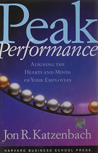 Peak Performance (Aligning the Hearts and Minds of Your Employees) by Jon R. Katzenbach, 9780875849362