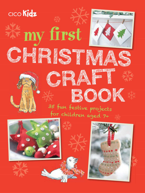 My First Christmas Craft Book (35 fun festive projects for children aged 7+) by CICO Kidz, 9781782493815
