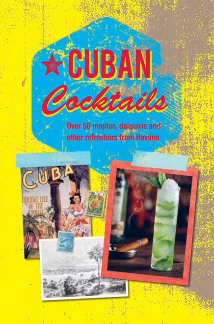 Cuban Cocktails (Over 50 mojitos, daiquiris and other refreshers from Havana) by Ryland Peters & Small, 9781849757164