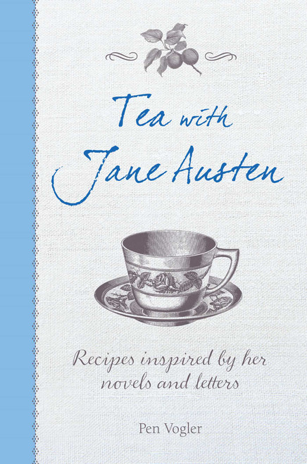 Tea with Jane Austen (Recipes inspired by her novels and letters) by Pen Vogler, 9781782493426