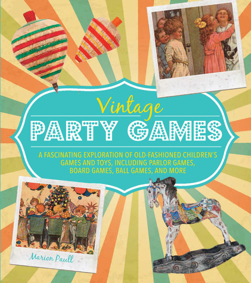 Vintage Party Games (A fascinating exploration of old-fashioned children) by Marion Paull, 9781782492580