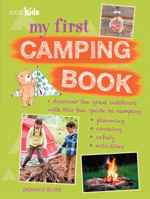 My First Camping Book (Discover the great outdoors with this fun guide to camping: planning, cooking, safety, activities) by Dominic Bliss, 9781782491989
