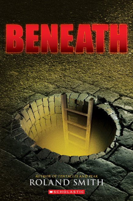 Beneath - 9780545564878 by Roland Smith, 9780545564878