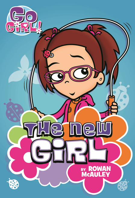 Go Girl! #4: The New Girl by Rowan McAuley, Ash Oswald, 9781250098146