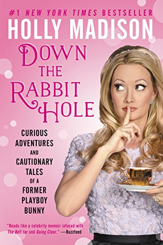 Down the Rabbit Hole (Curious Adventures and Cautionary Tales of a Former Playboy Bunny) - 9780062372116 by Holly Madison