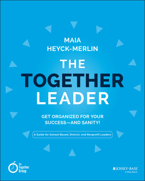 The Together Leader (Get Organized for Your Success - and Sanity!) by Maia Heyck-Merlin, 9781118987520