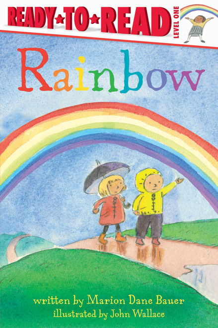 Rainbow (Ready-to-Read Level 1) by Marion  Dane Bauer, John Wallace, 9781481463379