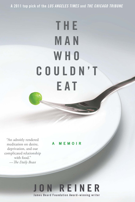 The Man Who Couldn't Eat by Jon Reiner, 9781439192474