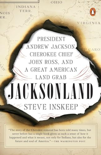 Jacksonland (President Andrew Jackson, Cherokee Chief John Ross, and a Great American Land Grab) by Steve Inskeep, 9780143108313