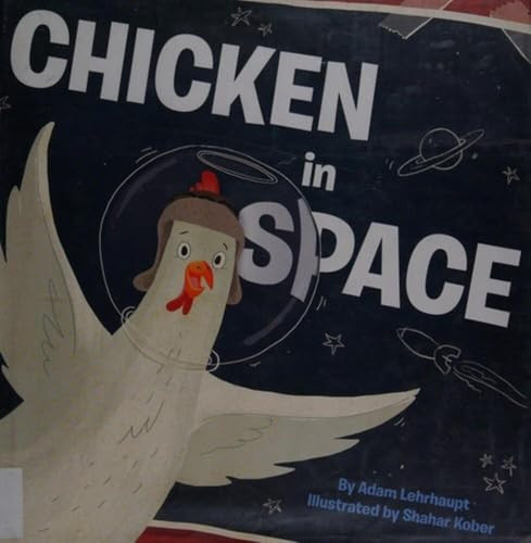 Chicken in Space by Adam Lehrhaupt, Shahar Kober, 9780062364128
