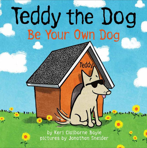 Teddy the Dog (Be Your Own Dog) by Keri Claiborne Boyle, Jonathan Sneider, 9780062382832
