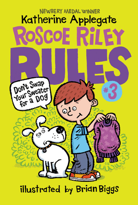 Roscoe Riley Rules #3: Don't Swap Your Sweater for a Dog - 9780062392503 by Katherine Applegate, Brian Biggs, 9780062392503