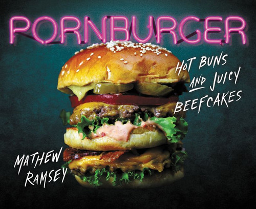 PornBurger (Hot Buns and Juicy Beefcakes) by Mathew Ramsey, 9780062408655