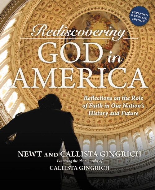 Rediscovering God in America (Reflections on the Role of Faith in Our Nation's History and Future) by Newt Gingrich, Callista Gingrich, Callista Gingrich, 9781455595785