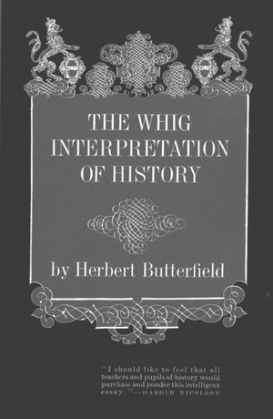 The Whig Interpretation of History by Herbert Butterfield, 9780393003185