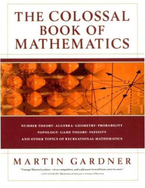 The Colossal Book of Mathematics (Classic Puzzles, Paradoxes, and Problems) by Martin Gardner, 9780393020236