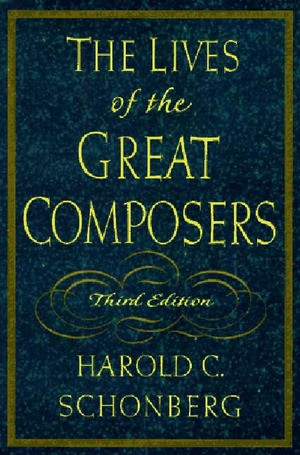 The Lives of the Great Composers by Harold C. Schonberg, 9780393038576