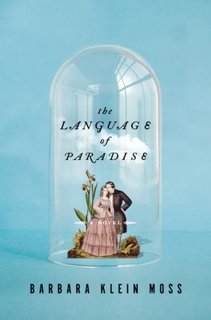 The Language of Paradise (A Novel) by Barbara Klein Moss, 9780393057133