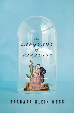 The Language of Paradise (A Novel) by Barbara Klein Moss, 9780393057133