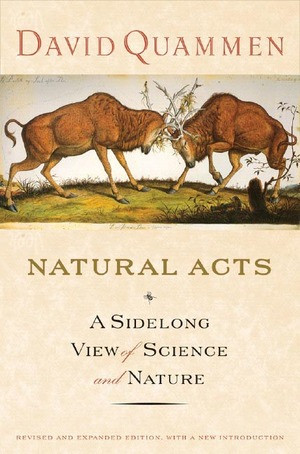 Natural Acts (A Sidelong View of Science and Nature) by David Quammen, 9780393058055