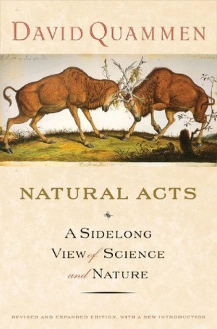 Natural Acts (A Sidelong View of Science and Nature) by David Quammen, 9780393058055