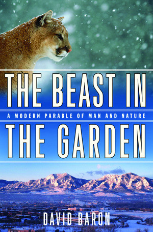 The Beast in the Garden (A Modern Parable of Man and Nature) by David Baron, 9780393058079