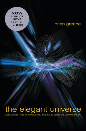 The Elegant Universe (Superstrings, Hidden Dimensions, and the Quest for the Ultimate Theory) by Brian Greene, 9780393058581