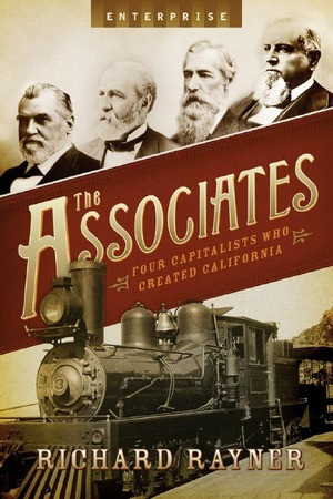 The Associates (Four Capitalists Who Created California) by Richard Rayner, 9780393059137