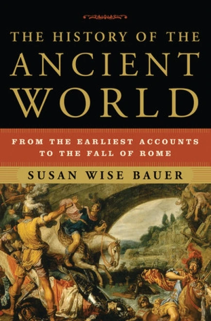 The History of the Ancient World (From the Earliest Accounts to the Fall of Rome) by Susan Wise Bauer, 9780393059748