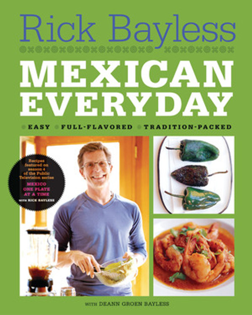 Mexican Everyday by Rick Bayless, Deann Groen Bayless, Christopher Hirsheimer, 9780393061543