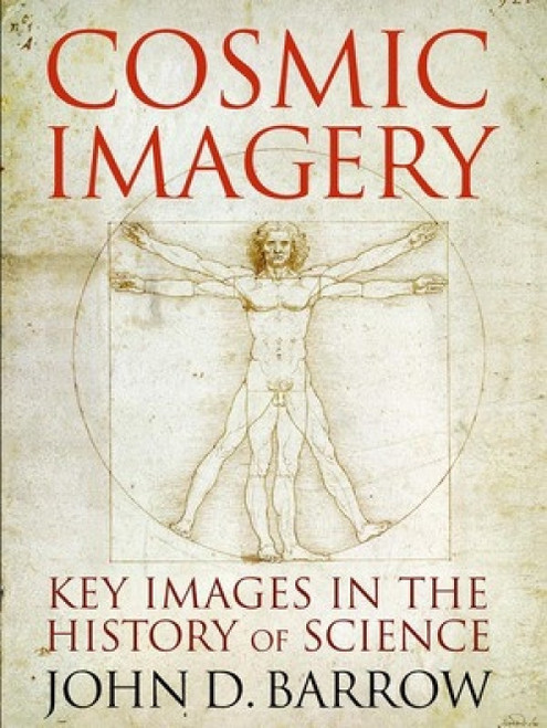 Cosmic Imagery (Key Images in the History of Science) by John D. Barrow, 9780393061772