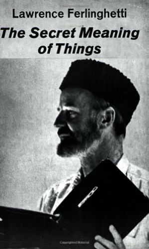 The Secret Meaning of Things (Poetry) by Lawrence Ferlinghetti, 9780811200455
