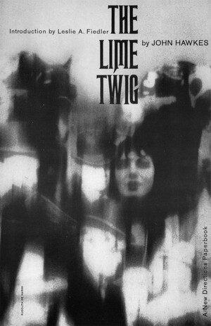 The Lime Twig (A Novel) by John Hawkes, 9780811200653