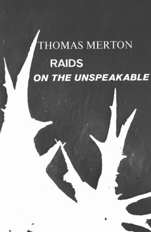 Raids on the Unspeakable by Thomas Merton, 9780811201018