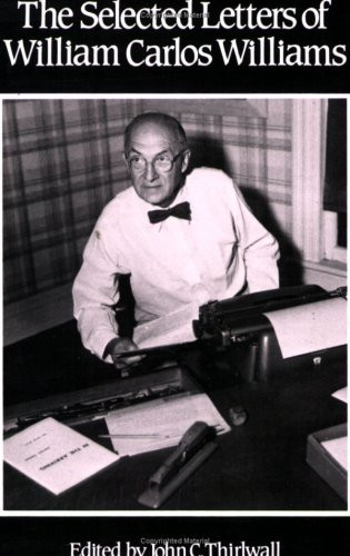 The Selected Letters of William Carlos Williams by William Carlos Williams, John C. Thirlwall, 9780811209342
