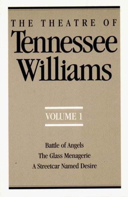 The Theatre of Tennessee Williams, Volume I (Battle of Angels, The Glass Menagerie, A Streetcar Named Desire) by Tennessee Williams, 9780811211352