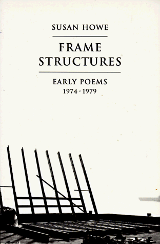 Frame Structures (Early Poems 1974-1979) by Susan Howe, 9780811213226